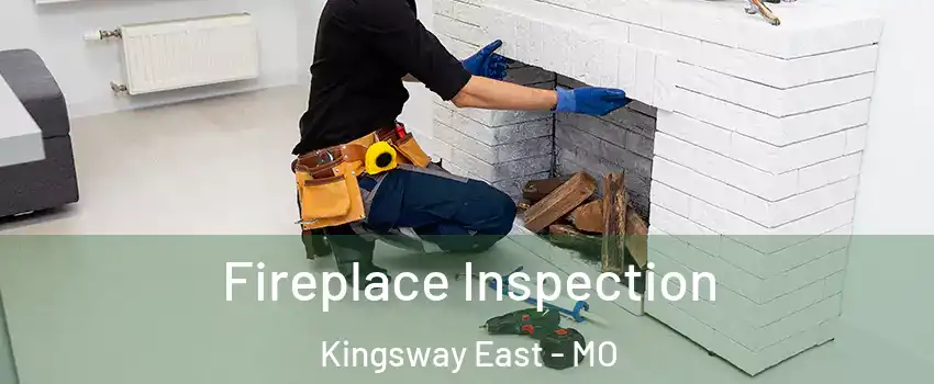 Fireplace Inspection Kingsway East - MO
