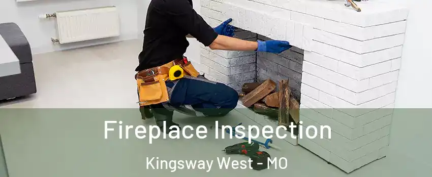 Fireplace Inspection Kingsway West - MO
