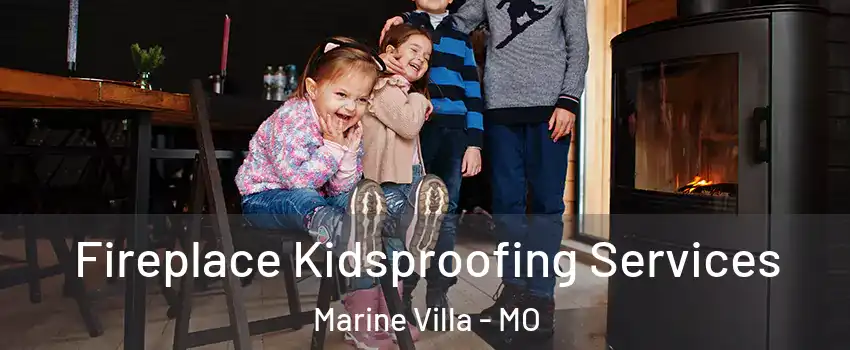 Fireplace Kidsproofing Services Marine Villa - MO