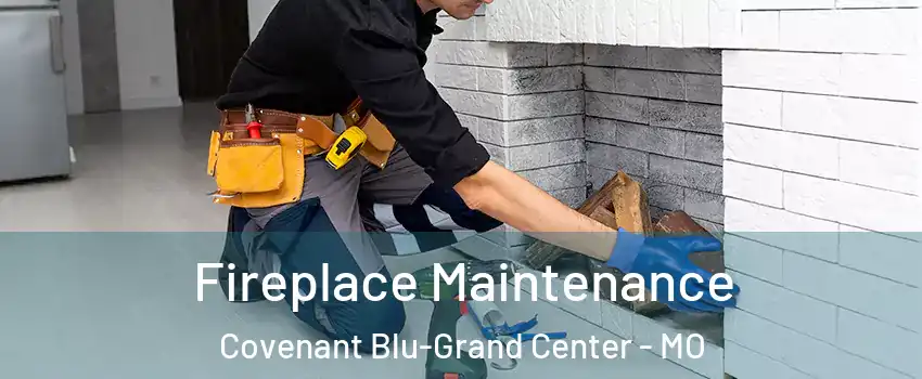 Fireplace Maintenance Covenant Blu-Grand Center - MO