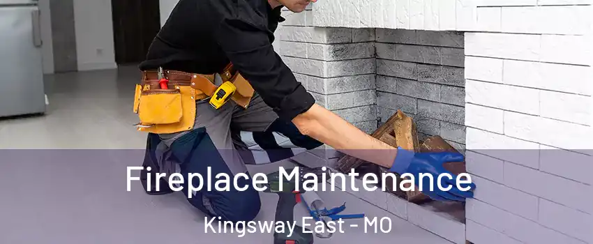 Fireplace Maintenance Kingsway East - MO