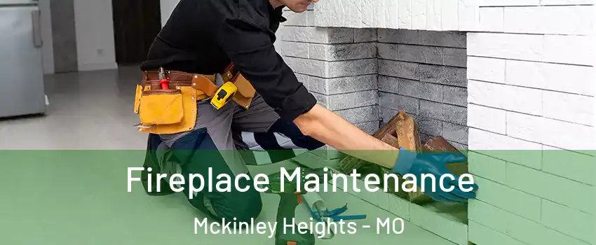 Fireplace Maintenance Mckinley Heights - MO