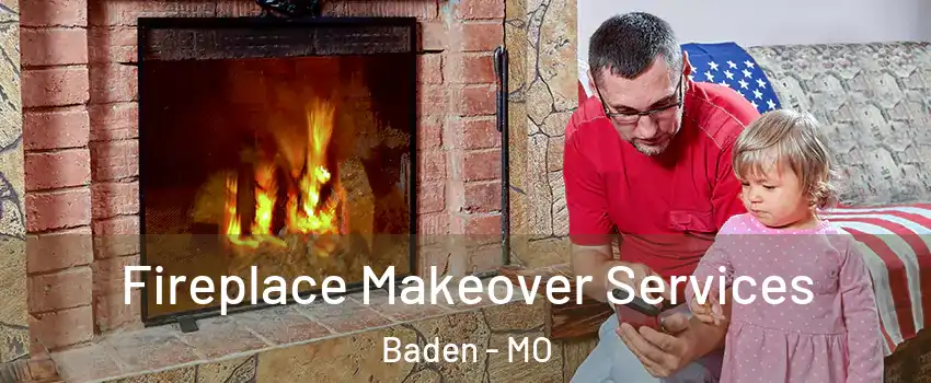 Fireplace Makeover Services Baden - MO
