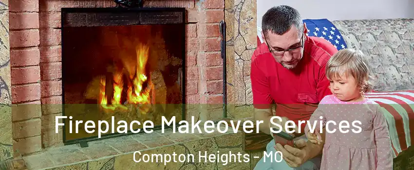 Fireplace Makeover Services Compton Heights - MO