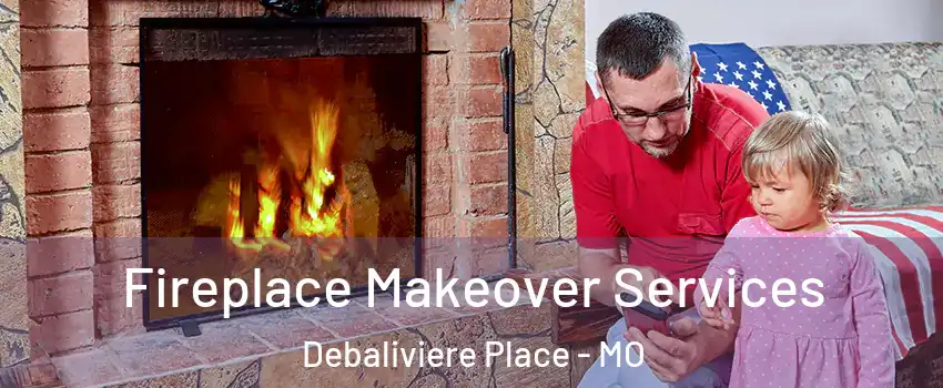 Fireplace Makeover Services Debaliviere Place - MO