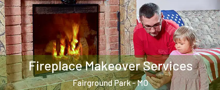 Fireplace Makeover Services Fairground Park - MO