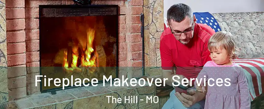 Fireplace Makeover Services The Hill - MO
