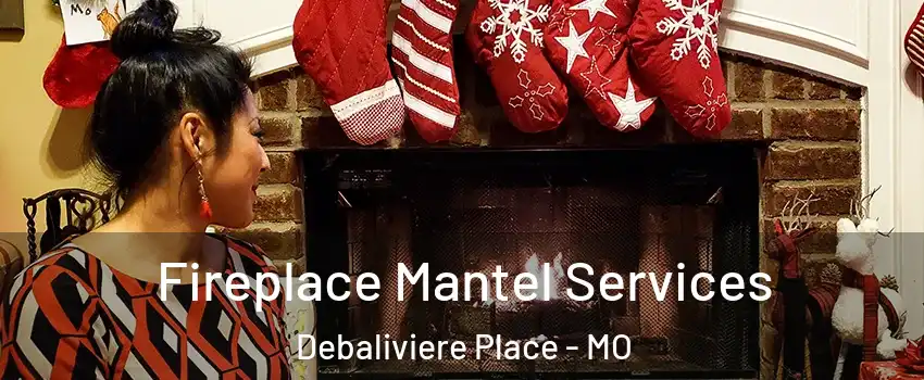 Fireplace Mantel Services Debaliviere Place - MO