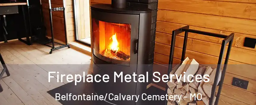 Fireplace Metal Services Belfontaine/Calvary Cemetery - MO