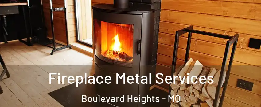Fireplace Metal Services Boulevard Heights - MO