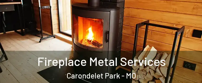 Fireplace Metal Services Carondelet Park - MO