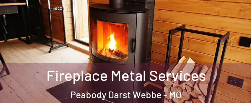 Fireplace Metal Services Peabody Darst Webbe - MO
