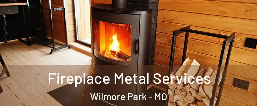 Fireplace Metal Services Wilmore Park - MO