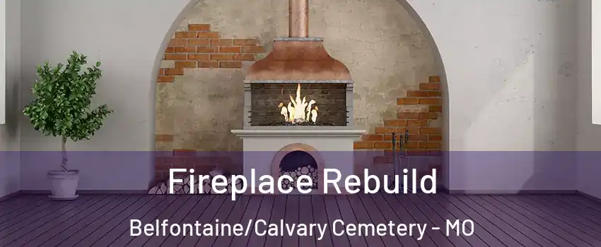 Fireplace Rebuild Belfontaine/Calvary Cemetery - MO