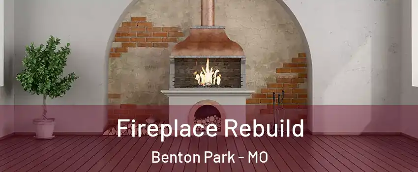 Fireplace Rebuild Benton Park - MO