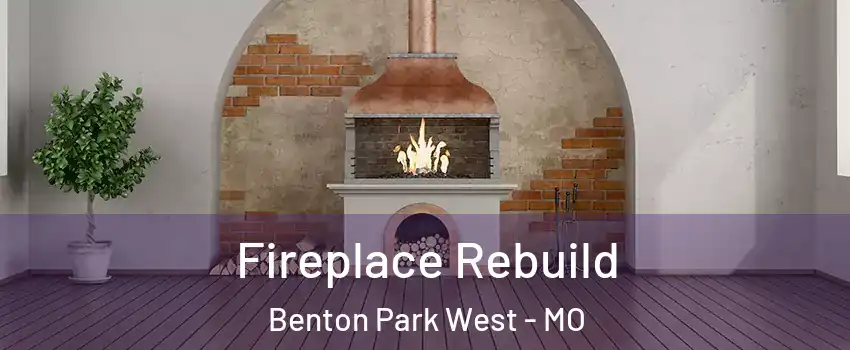 Fireplace Rebuild Benton Park West - MO