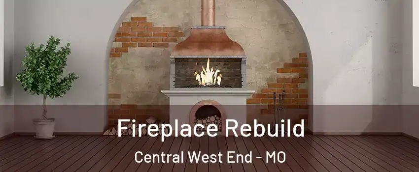 Fireplace Rebuild Central West End - MO