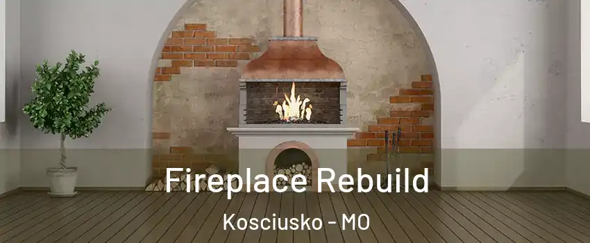 Fireplace Rebuild Kosciusko - MO