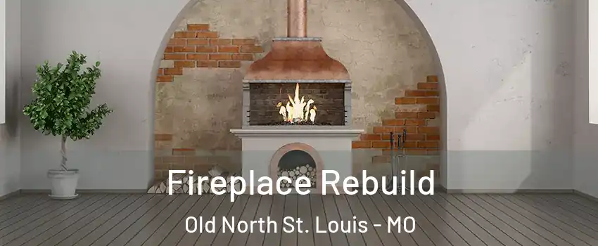 Fireplace Rebuild Old North St. Louis - MO