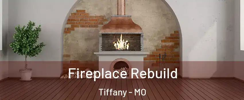 Fireplace Rebuild Tiffany - MO