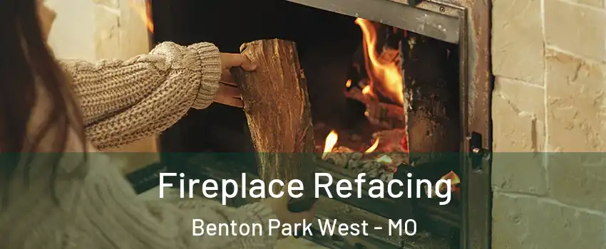 Fireplace Refacing Benton Park West - MO