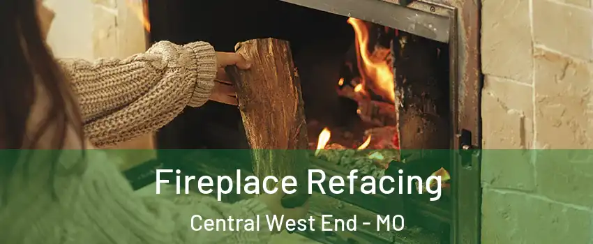Fireplace Refacing Central West End - MO