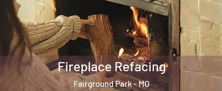 Fireplace Refacing Fairground Park - MO