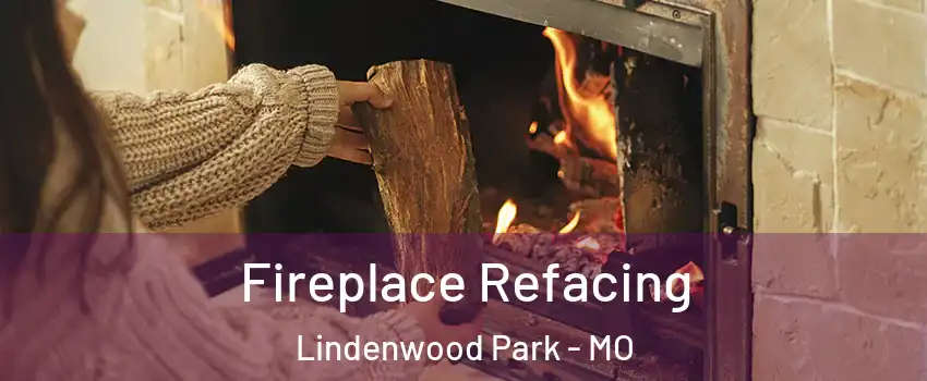 Fireplace Refacing Lindenwood Park - MO
