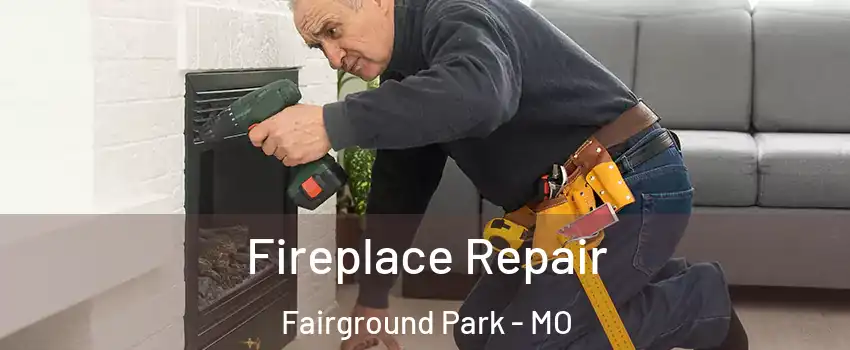 Fireplace Repair Fairground Park - MO