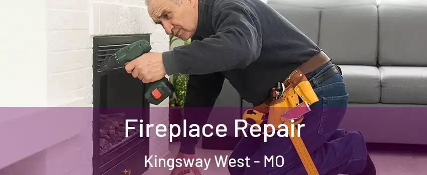 Fireplace Repair Kingsway West - MO