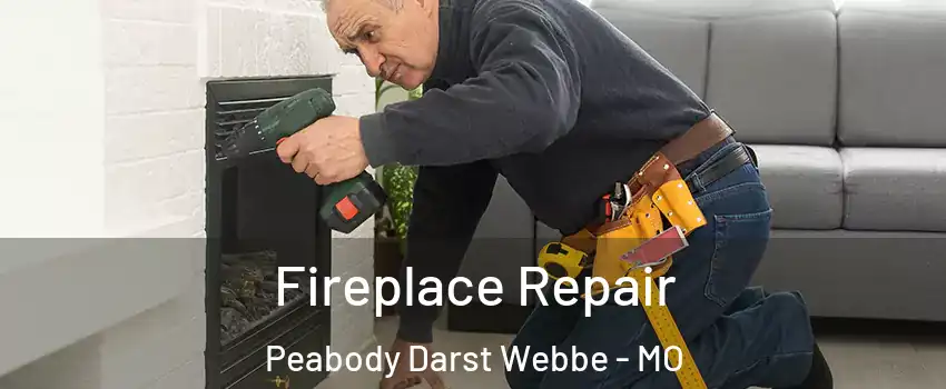 Fireplace Repair Peabody Darst Webbe - MO