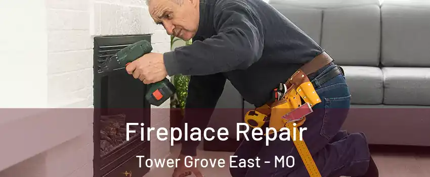 Fireplace Repair Tower Grove East - MO