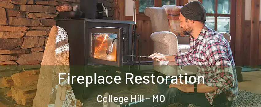 Fireplace Restoration College Hill - MO