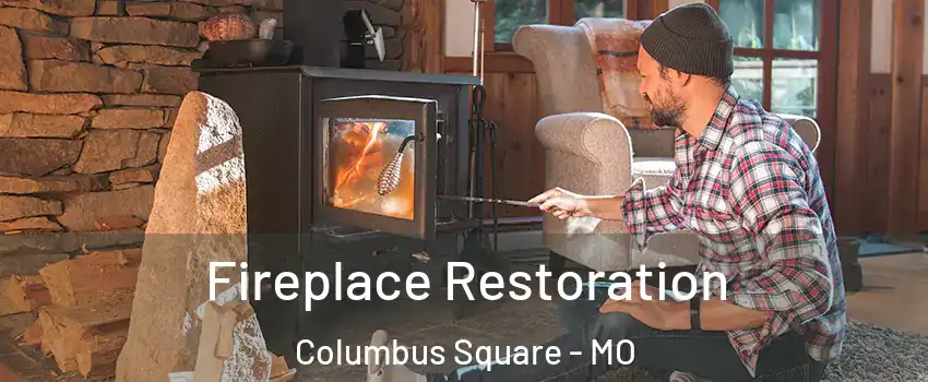 Fireplace Restoration Columbus Square - MO