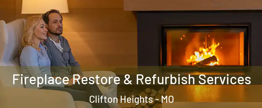 Fireplace Restore & Refurbish Services Clifton Heights - MO