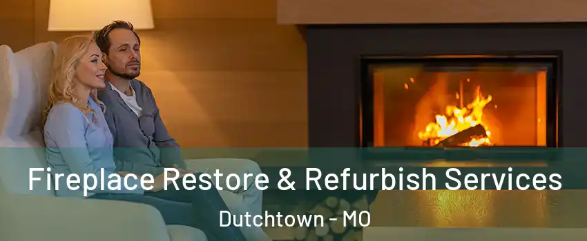 Fireplace Restore & Refurbish Services Dutchtown - MO