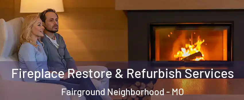 Fireplace Restore & Refurbish Services Fairground Neighborhood - MO