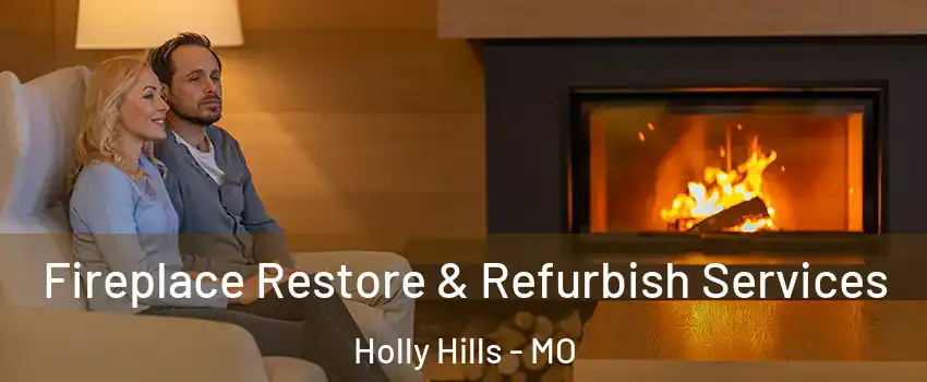 Fireplace Restore & Refurbish Services Holly Hills - MO