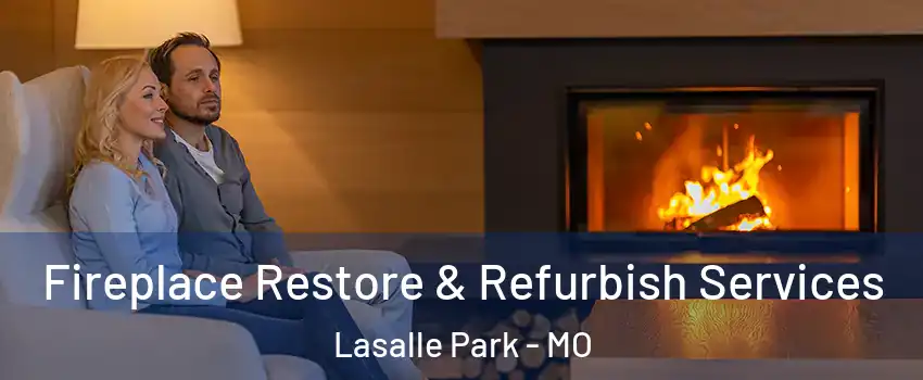 Fireplace Restore & Refurbish Services Lasalle Park - MO