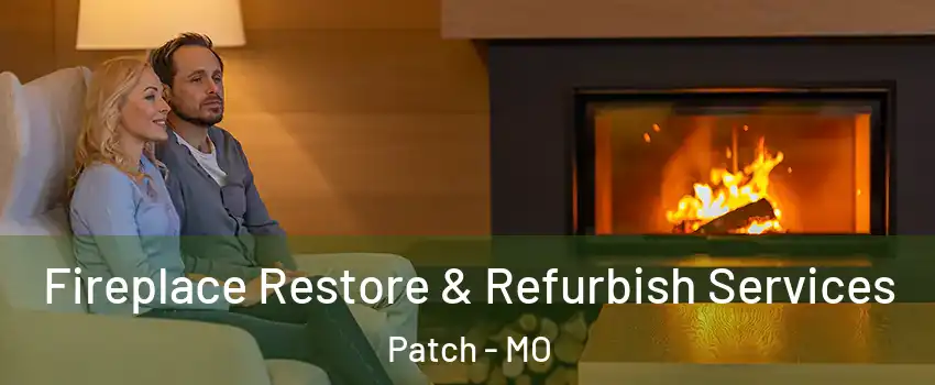 Fireplace Restore & Refurbish Services Patch - MO
