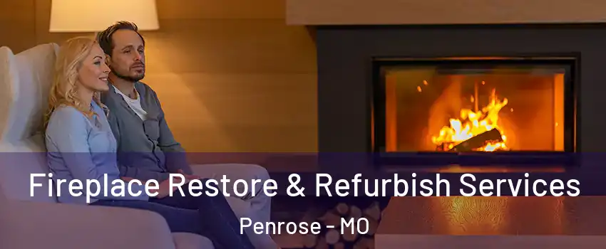 Fireplace Restore & Refurbish Services Penrose - MO