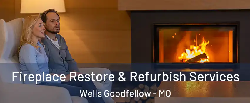 Fireplace Restore & Refurbish Services Wells Goodfellow - MO
