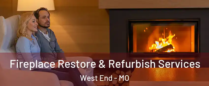 Fireplace Restore & Refurbish Services West End - MO