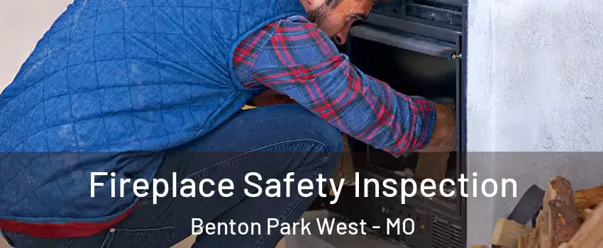 Fireplace Safety Inspection Benton Park West - MO