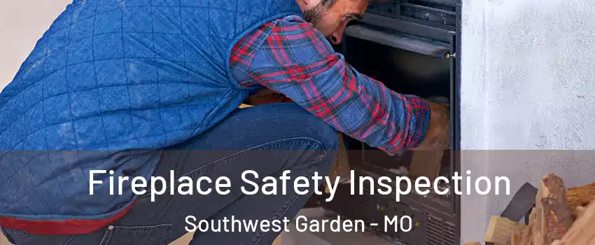 Fireplace Safety Inspection Southwest Garden - MO