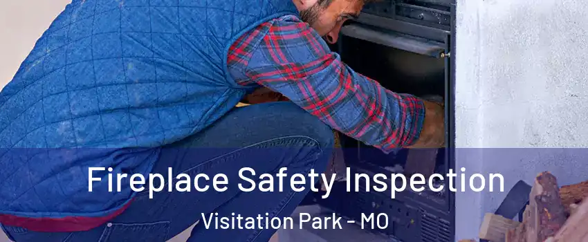 Fireplace Safety Inspection Visitation Park - MO