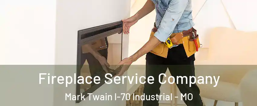 Fireplace Service Company Mark Twain I-70 Industrial - MO