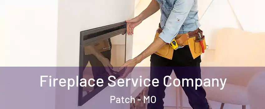 Fireplace Service Company Patch - MO
