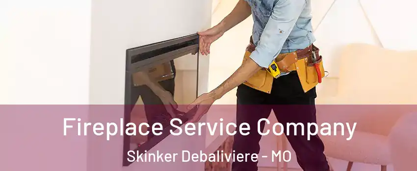 Fireplace Service Company Skinker Debaliviere - MO