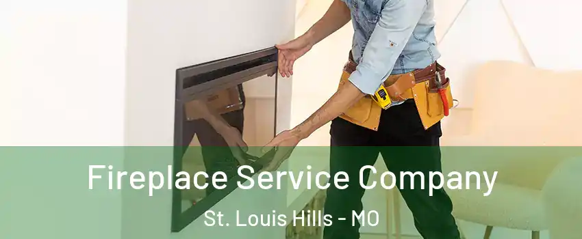 Fireplace Service Company St. Louis Hills - MO